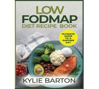 LOW FODMAP Diet Recipe Book: Ultimate Guide to a Happier Gut