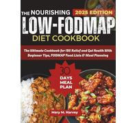 LOW FODMAP DIET: The Ultimate Cookbook for IBS Relief and Gut Health With Beginner Tips, FODMAP Food Lists & Meal Planning