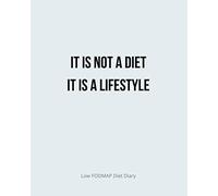 Low FODMAP Food Diary, it is not a diet, it is a lifestyle: Daily Diary To Track Foods And Symptoms To Beat IBS And Digestive Disorders