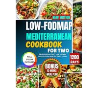 LOW-FODMAP MEDITERRANEAN DIET COOKBOOK FOR TWO: delicious and nutritious low sodium high protein recipes to improve digestion ,ibs control ,bloating and to soothe your gut