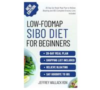 Low-FODMAP SIBO Diet for Beginners: 28-Day Gut Reset Meal Plan to Relieve Bloating and IBS | Complete Grocery Lists Included