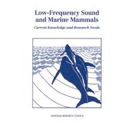 Low-Frequency Sound and Marine Mammals : Current Knowledge and Research Needs