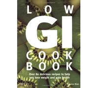 Low-GI Cookbook: Over 80 delicious recipes to help you lose weight and gain health