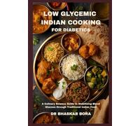 Low-Glycemic Indian Cooking for Diabetics: A Culinary Science Guide to Stabilising Blood Glucose through Traditional Indian Food