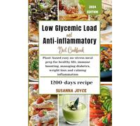 Low glycemic load and Anti-Inflammatory diet cookbook: Plant-based easy no-stress meal prep for healthy life, immune boosting, managing diabetes, weight loss and calming inflammation