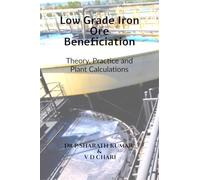 Low Grade Iron Ore Beneficiation: Theory, Practice and Plant Calculations