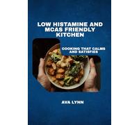Low Histamine And MCAS Friendly Kitchen: Cooking That Calms And Satisfies