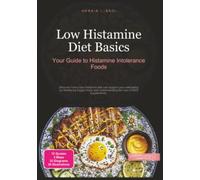 Low Histamine Diet Basics: Your Guide to Histamine Intolerance Foods (Nutrition)