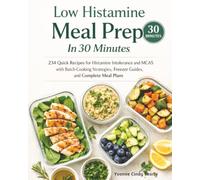 Low Histamine Meal Prep In 30 Minutes: 234 Quick Recipes for Histamine Intolerance and MCAS with Batch-Cooking Strategies, Freezer Guides, and Complete Meal Plans