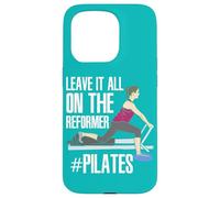 Low Impact Exercise Leave It All On The Reformer Pilates Case for iPhone 15 Pro