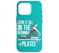 Low Impact Exercise Leave It All On The Reformer Pilates Case for iPhone 16 Pro