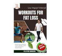 Low Impact Interval Workouts For Fat Loss: Gentle Training Methods To Burn Calories, Protect Joints, And Improve Overall Fitness