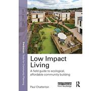 Low Impact Living: A Field Guide to Ecological, Affordable Community Building (Earthscan Tools for Community Planning)