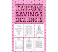 Low Income Savings Challenges Book: Simple and Enjoyable Money Saving Diary for Women with Variety of Saving Challenges from £50 to £15000.
