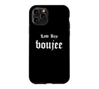 Low Key Boujee - Bourgeois Rap Hip Hop Style Boujie Bougie Case for iPhone 11 Pro