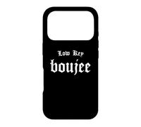Low Key Boujee - Bourgeois Rap Hip Hop Style Boujie Bougie Case for iPhone 17 Pro