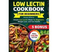 Low Lectin Cookbook for Beginners: Simple Low-Lectin Meals for Beginners, Weight Loss, and Gut Health