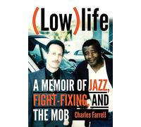 (Low)life: A Memoir of Jazz, Fight-Fixing, and the Mob