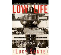 Low Life: Lures and Snares of Old New York