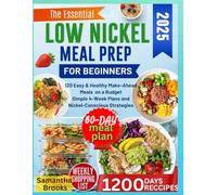 LOW NICKEL MEAL PREP FOR BEGINNERS: 120 Easy & Healthy Make-Ahead Meals on a Budget Simple 4-Week Plans and Nickel-Conscious Strategies for a Wholesome Lifestyle