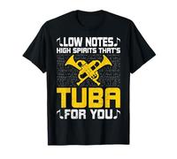 Low Notes High Spirits That's Tuba for You - Brass Player T-Shirt