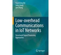 Low-overhead Communications in IoT Networks : Structured Signal Processing Approaches