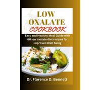 LOW OXALATE COOKBOOK: Easy and Healthy Meal Guide with 60 low oxalate diet recipes for Improved Well-being