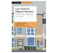 Low-Paid EU Migrant Workers: The House, The Street, The Town (Bristol Studies in Law and Social Justice)