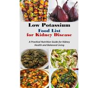 Low Potassium Food List for Kidney Disease: A Practical Nutrition Guide for Kidney Health and Balanced Living