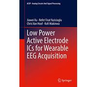 Low Power Active Electrode ICs for Wearable EEG Acquisition (Analog Circuits and Signal Processing)