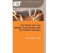 Low Power and Low Voltage Circuit Design with the FGMOS Transistor (Materials, Circuits and Devices)