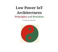 Low Power IoT Architectures: Principles and Practices