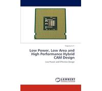 Low Power, Low Area and High Performance Hybrid CAM Design: Low Power and Effective Design