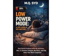 Low Power Mode: A Life Lived at 20% Battery: Real World Problems With No Solutions, Vol. 5: Chronic Fatigue, Burnout, and the Body That Won’t Cooperate