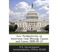 Low Productivity in American Coal Mining: Causes and Cures: EMD-81-17