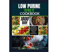 LOW PURINE DIET COOKBOOK: Deliciously Simple Meals to Promote Joint Health and Combat Inflammation