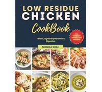 Low Residue Chicken Cookbook: Tender, Light Recipes for Easy Digestion