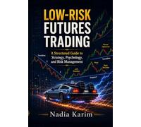 Low-Risk Futures Trading: A Structured Guide to Strategy, Psychology, and Risk Management