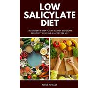 Low Salicylate Diet: A Beginner’s 3-Step Plan to Manage Salicylate Sensitivity and Build a Safer Food List