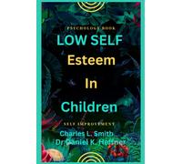 low self esteem in children: strategies for building confidence and resilience in children