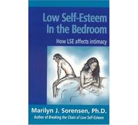 Low Self-Esteem In The Bedroom: How LSE Affects Intimacy