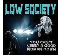 Low Society - You Can't Keep A Good Woman Down