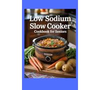 LOW SODIUM SLOW COOKER COOKBOOK FOR SENIORS