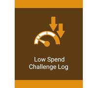 Low Spend Challenge Log Book: 30, 60 & 90 Day Spending Tracker to Reduce Expenses and Stay Within Budget Limits: Simple Budget Tracking Journal for Daily Spending Control and Financial Awareness