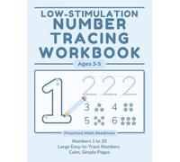 Low-Stimulation Number Tracing Workbook for Kids Ages 3-5: Numbers 1-20 Practice for Toddlers and Preschoolers | Counting, Fine Motor Skills, Pencil ... Math Learning (Calm Learning Skills Series)