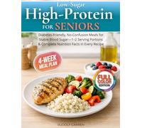 Low-Sugar High-Protein Cookbook for Seniors: Diabetes-Friendly, No-Confusion Meals for Stable Blood Sugar - 30-Day Meal Plan, 1-2 Serving Portions & Complete Nutrition Facts in Every Recipe