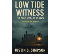 Low Tide Witness: The Body Appears at Dawn: 2 (ISLAND FOG SERIES)