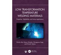 Low Transformation Temperature Welding Materials : Properties, Weldability, and Applications