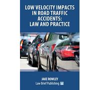 Low Velocity Impacts in Road Traffic Accidents: Law and Practice