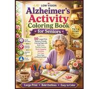 Low Vision Alzheimer’s Activity Coloring Book for Seniors: 50 Large Print Memory-Friendly Coloring Pages with Bold Lines, Familiar Everyday Scenes, ... Activities, and Relaxing Designs for Seniors